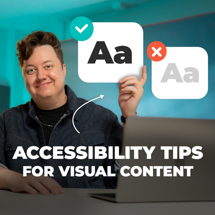 Accessibility tips for visual content: Guidelines for copywriting, design, & publishing